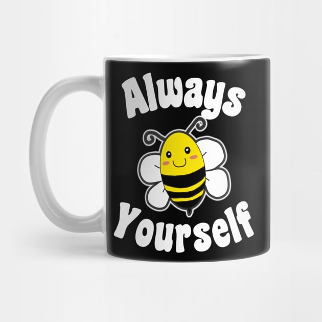 Always Bee Yourself by Marveloso